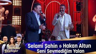 Selami Şahin & Hakan Altun -SENİ SEVMEDİĞİM YALAN