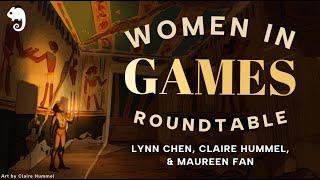 Women In Games Roundtable ft. Lynn Chen, Claire Hummel & Maureen Fan