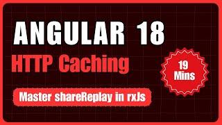 Angular HTTP Caching Made Simple Master shareReplay in 19 Minutes