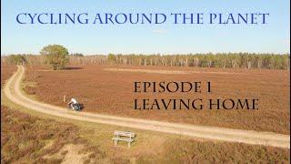 Cycling around the planet #1 | Leaving Home