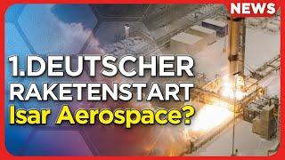 Raumfahrt-News: Isar Aerospace feuert 1. Stufe, SpaceX Starship Start IFT8 nur noch Tage entfernt