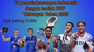 10 PEMAIN/PASANGAN INDONESIA DENGAN HADIAH TERBANYAK TAHUN 2023 ~ JOJO PALING CUAANN