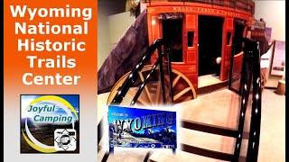 Wyoming National Historic Trails Center --- Joyful Camping