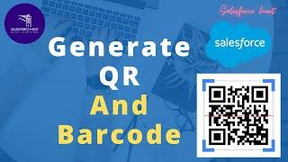 How to Generate QR and Barcode in Salesforce?
