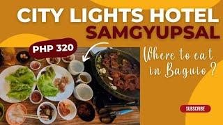 Where to eat in Baguio ? || City Lights Hotel Samgyupsal for Only 320 Pesos