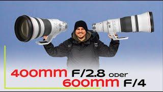 400mm 2.8 oder 600mm 4? Welches RF- Supertele soll ich kaufen?