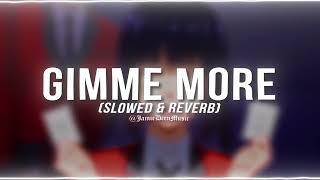 Britney Spears - Gimme More (slowed & reverb)