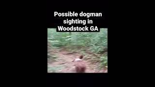 Possible dogman sighting in Woodstock GA