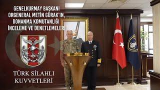 Genelkurmay Başkanı Orgeneral Metin GÜRAK’ın, Donanma Komutanlığı İnceleme ve Denetlemeleri