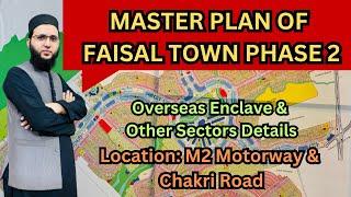 Master Plan of Faisal Town Phase 2 | Overseas Enclave & Other Sectors Detail | M2 Motorway Location