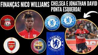 FINANÇAS PARA FECHAR COM NICO WILLIAMS,CHELSEA,JONATHAN DAVID E A PONTA ESQUERDA