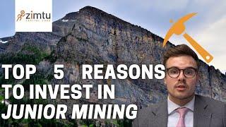 5 Reasons To Invest In Junior Mining.