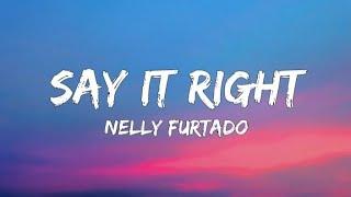 Nelly Furtado - Say It Right (Lyrics)