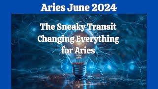 Aries June 2024. The SNEAKY TRANSIT CHANGING EVERYTHING for ARIES. Astrology Forecast