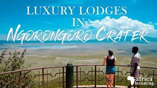 Luxury Lodges in Ngorongoro Crater | Tanzania Safari | Africa Incoming