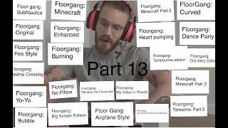 Floor Gang Evolution Compilation Part 13