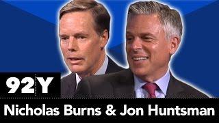 Nicholas Burns and Jon Huntsman: US China Relations and Foreign Policy