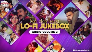 Non-Stop Telugu Lo-Fi Jukebox Audio Vol - 2 | Aditya Music Playback | Aditya Music