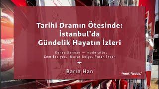 17. İstanbul Bienali | Açık Radyo Panelleri | Tarihi Dramın Ötesinde: İstanbul'da Gündelik Hayat