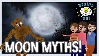 Moon Myths: Why are there scary stories about the full moon? | Brains On! Science Pod For Kids