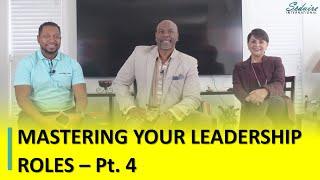 Mastering Your Leadership Roles - Pt.4 | Leadership | Seduire International