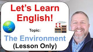 Let's Learn English! Topic: The Environment   (Lesson Only)