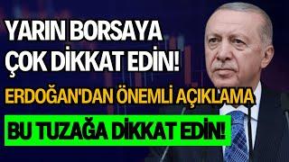 YARIN BORSAYA ÇOK DİKKAT EDİN! | ERDOĞAN'DAN ÇOK ÖNEMLİ AÇIKLAMA | BÜYÜK BOFA TUZAĞI