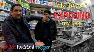 My Friend Exposing Me | Dutch Pakistani Vlogger | Pak Dutch Vlogger