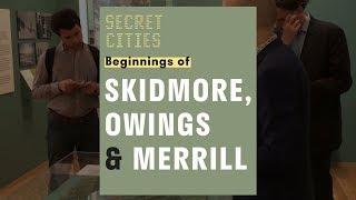 Secret Cities - Beginnings of Skidmore, Owings & Merrill