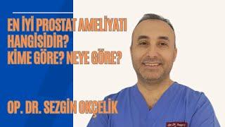 Prostat hastalarına ameliyat önerilmeli midir? Hangi ameliyat, kime göre, neye göre?