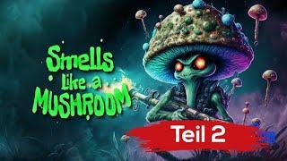 #smellslikeamushroom?! Teil 2