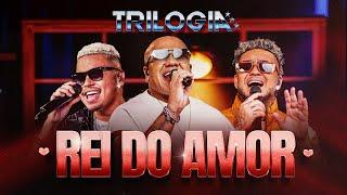 Trilogia - Rei do Amor | Suel, Vitinho, Rony Lúcio e FM O Dia (Vídeo Oficial)