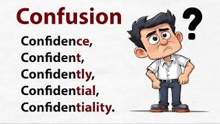 Differences between these words Confidence, Confident, Confidently, Confidential & Confidentiality