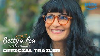 Betty La Fea: The Story Continues - Official Trailer | Prime Video