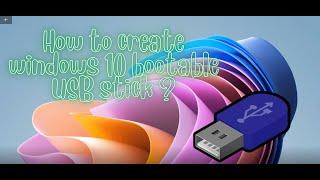 How to create a windows 10 Bootable USB for free