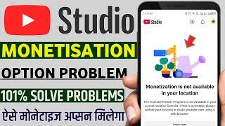 Yt studio monetization is not available in your location | can I solve monetization is not available