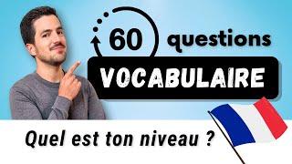  QUIZ - 60 questions de VOCABULAIRE en français | Quel est ton niveau ?