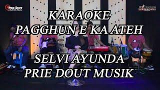 PAGGHUN E KA ATEH (SELVI AYUNDA) - KARAOKE  // PRIE DOUT MUSIK