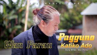 Lagu ratok - WAN Parau - Paguno katiko ado - [ Official Music Video ]