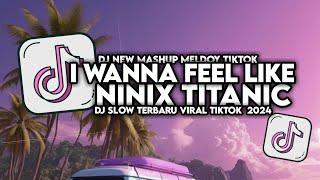 DJ I WANNA FEEL LIKE X NINIX TITANIC FULL SONG MAMAN FVNDY 2024
