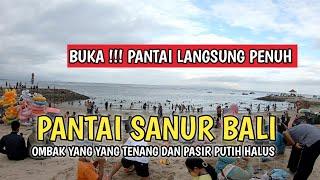 BUKA LANGSUNG RAMAI !!! SITUASI PANTAI SANUR BALI SAAT INI