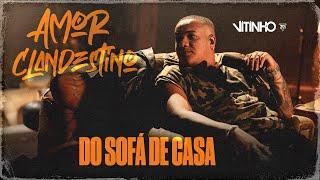 VITINHO - Do Sofá de Casa | Amor Clandestino (Vídeo Oficial)