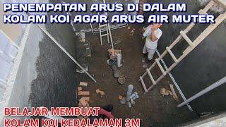 PENEMPATAN ARUS DI DALAM KOLAM IKAN KOI | UPDATE PENGERJAAN RUMAH DAN KOLAM IKAN KOI KEDALAMAN 3M