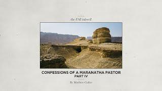 Confessions of a Maranatha Pastor: Part IV // THE FAI INKWELL // 14 June 2024