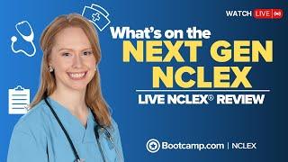 LIVE NCLEX® REVIEW | What's on the Next Generation NCLEX® | NCLEX Bootcamp