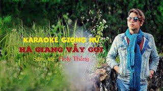 KARAOKE TÔNG NỮ - HÀ GIANG VẪY GỌI - SÁNG TÁC HOLY THẮNG