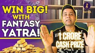 How To Win 1 Crore with Fantasy Yatra! 