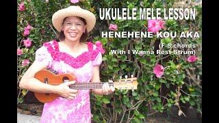 Ukulele Mele Lesson | Henehene Kou Aka | F-8 chords with I Wanna Rest Strum (revised)