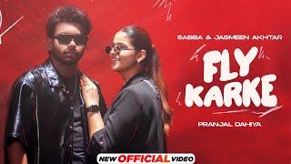 Fly Karke | Sabba Ft. Pranjal Dahiya & Jasmeen Akhtar | Latest Punjabi Songs 2024 | Speed Records