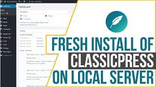 Install ClassicPress on your local server - Keep Classic Editor & No Gutenberg Block Editor